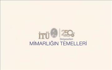 İTÜ 250. Yıl Belgeselleri | Mimarlığın Temelleri